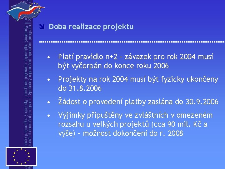 î Doba realizace projektu • Platí pravidlo n+2 – závazek pro rok 2004 musí