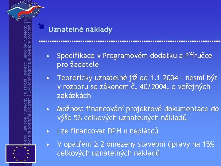 î Uznatelné náklady • Specifikace v Programovém dodatku a Příručce pro žadatele • Teoreticky