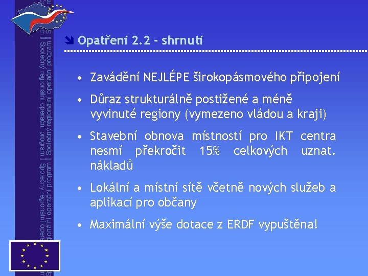 î Opatření 2. 2 - shrnutí • Zavádění NEJLÉPE širokopásmového připojení • Důraz strukturálně