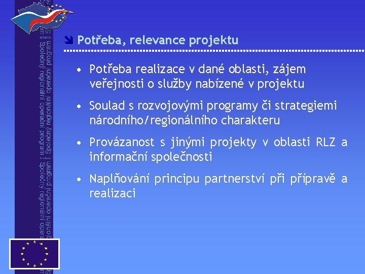 î Potřeba, relevance projektu • Potřeba realizace v dané oblasti, zájem veřejnosti o služby