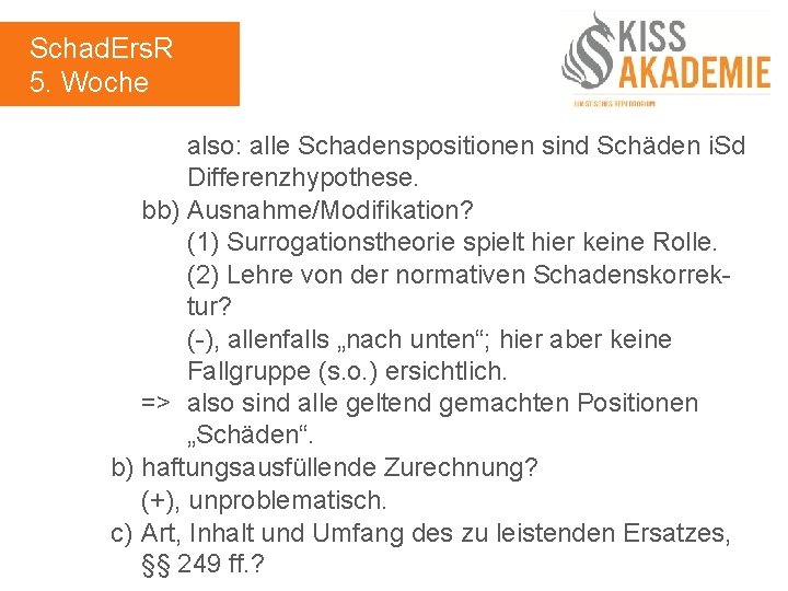 Schad. Ers. R 5. Woche also: alle Schadenspositionen sind Schäden i. Sd Differenzhypothese. bb)