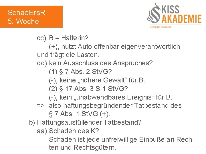 Schad. Ers. R 5. Woche cc) B = Halterin? (+), nutzt Auto offenbar eigenverantwortlich