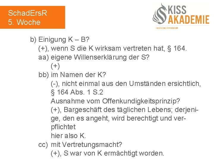 Schad. Ers. R 5. Woche b) Einigung K – B? (+), wenn S die