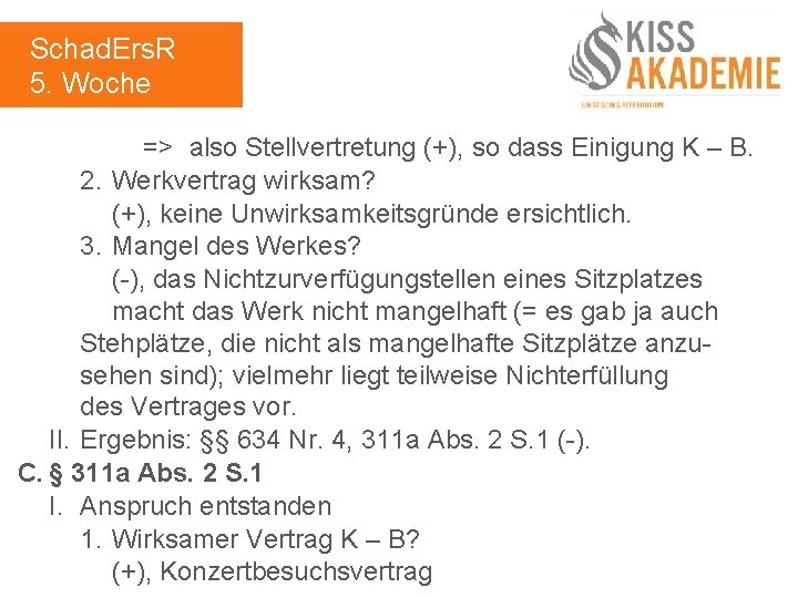 Schad. Ers. R 5. Woche => also Stellvertretung (+), so dass Einigung K –