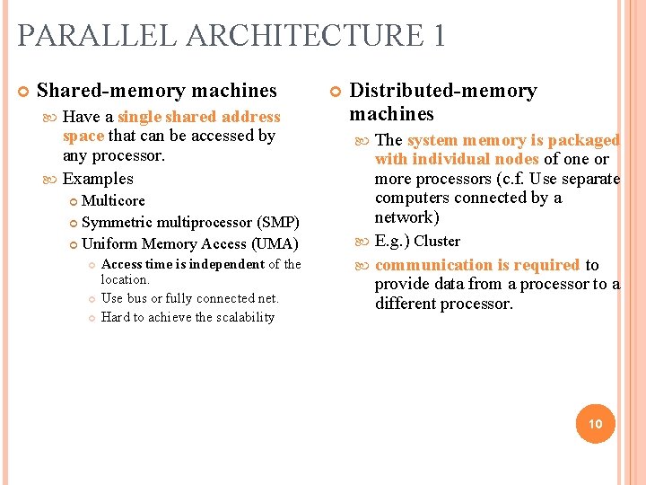 PARALLEL ARCHITECTURE 1 Shared-memory machines Have a single shared address space that can be