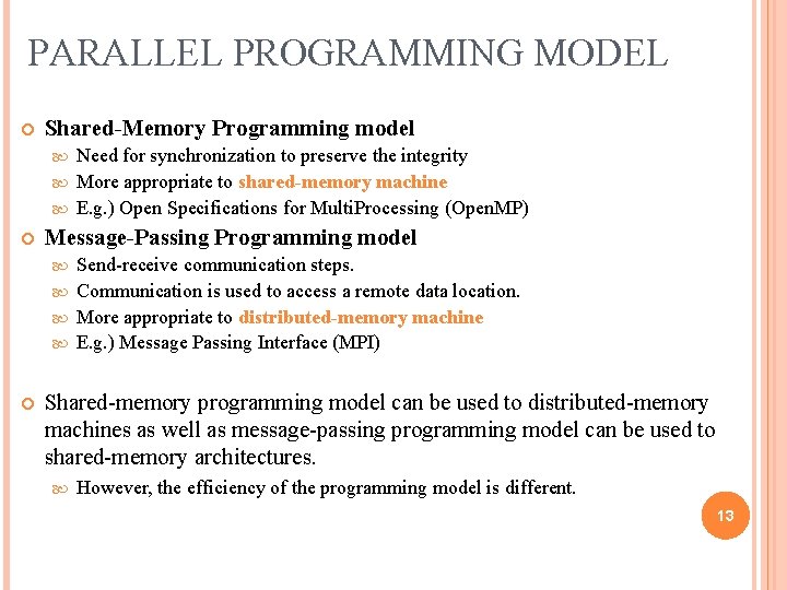 PARALLEL PROGRAMMING MODEL Shared-Memory Programming model Need for synchronization to preserve the integrity More