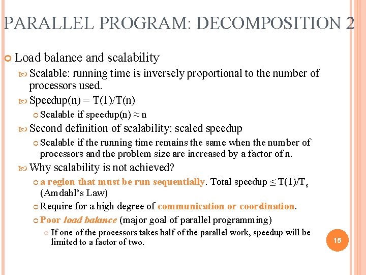 PARALLEL PROGRAM: DECOMPOSITION 2 Load balance and scalability Scalable: running time is inversely proportional