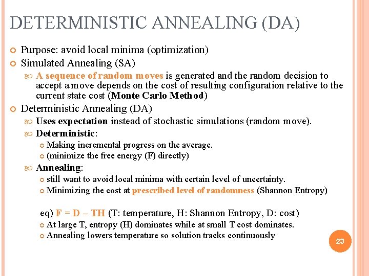 DETERMINISTIC ANNEALING (DA) Purpose: avoid local minima (optimization) Simulated Annealing (SA) A sequence of