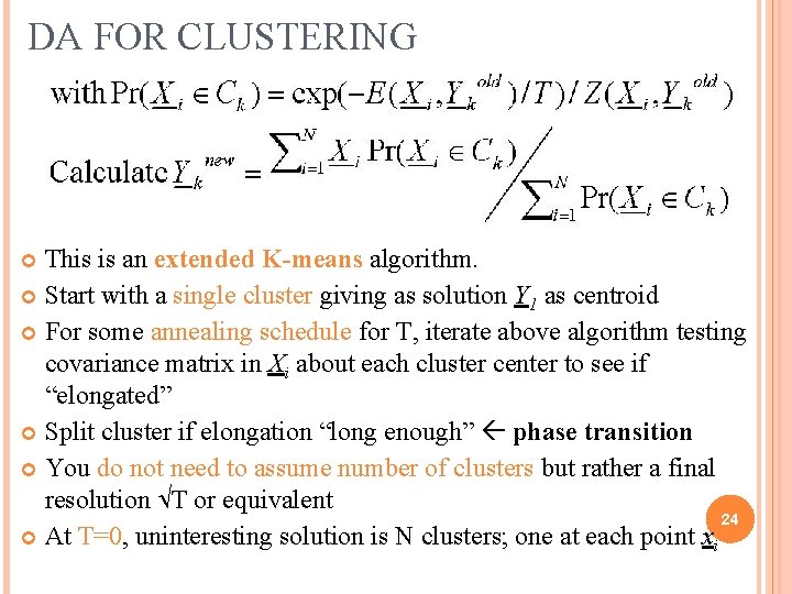 DA FOR CLUSTERING This is an extended K-means algorithm. Start with a single cluster