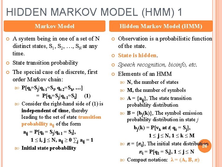 HIDDEN MARKOV MODEL (HMM) 1 Markov Model A system being in one of a