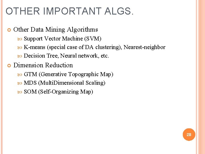 OTHER IMPORTANT ALGS. Other Data Mining Algorithms Support Vector Machine (SVM) K-means (special case