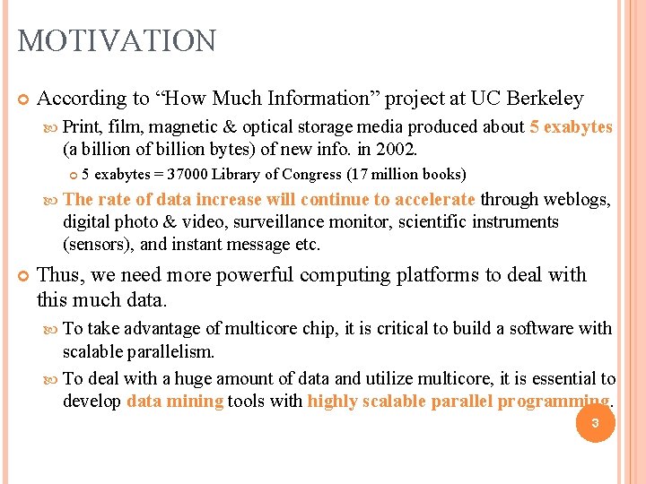 MOTIVATION According to “How Much Information” project at UC Berkeley Print, film, magnetic &