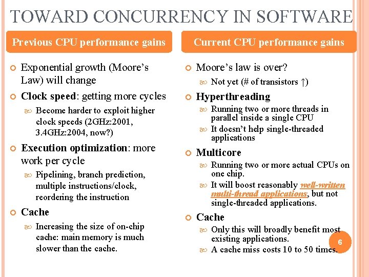 TOWARD CONCURRENCY IN SOFTWARE Previous CPU performance gains Exponential growth (Moore’s Law) will change