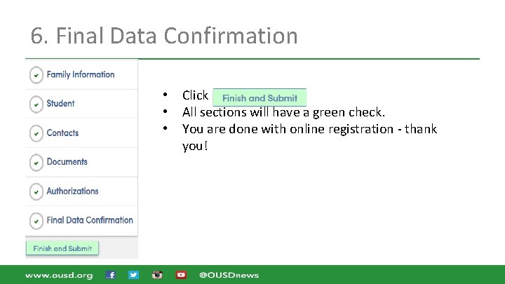6. Final Data Confirmation • • • Click All sections will have a green