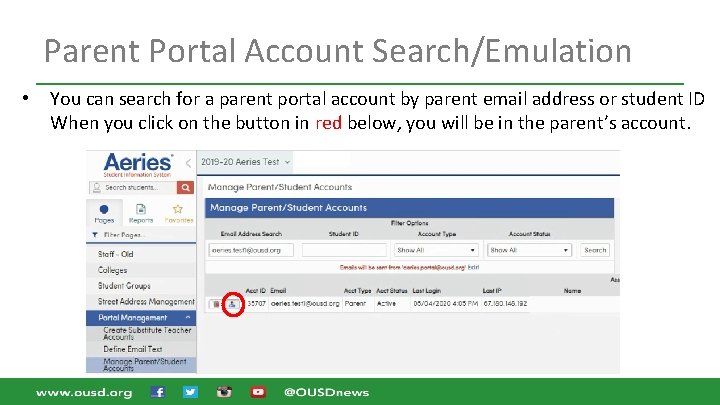 Parent Portal Account Search/Emulation • You can search for a parent portal account by