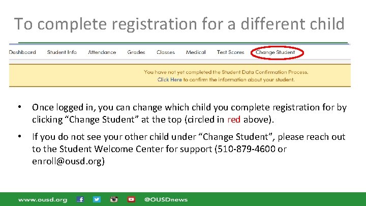 To complete registration for a different child • Once logged in, you can change