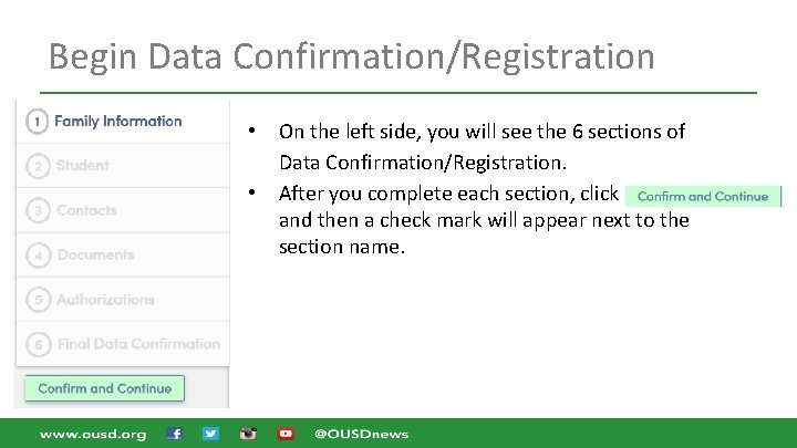 Begin Data Confirmation/Registration • • On the left side, you will see the 6