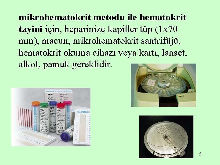 mikrohematokrit metodu ile hematokrit tayini için, heparinize kapiller tüp (1 x 70 mm), macun,