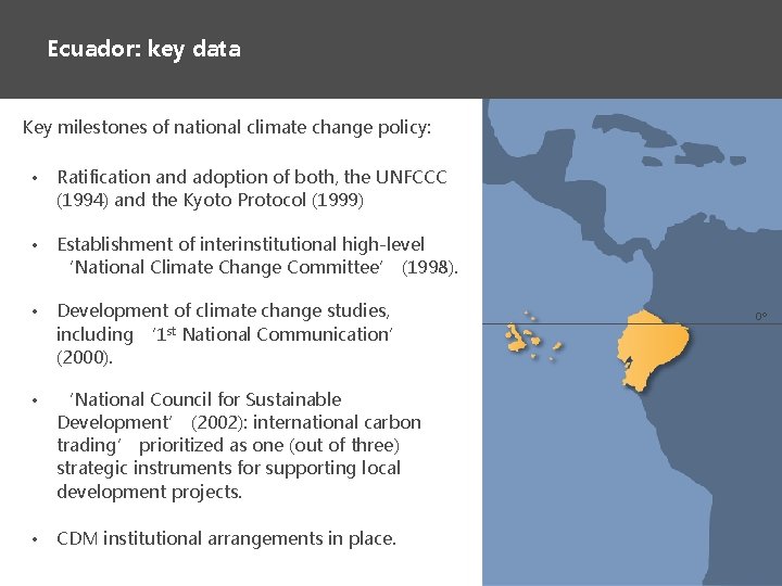 Ecuador: key data Key milestones of national climate change policy: • Ratification and adoption