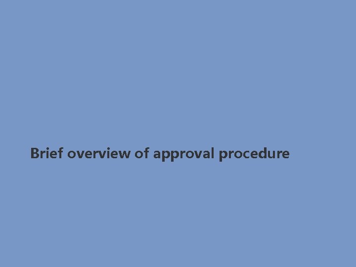 Brief overview of approval procedure 