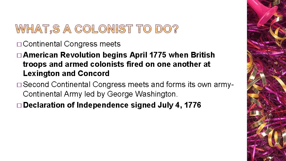 � Continental Congress meets � American Revolution begins April 1775 when British troops and