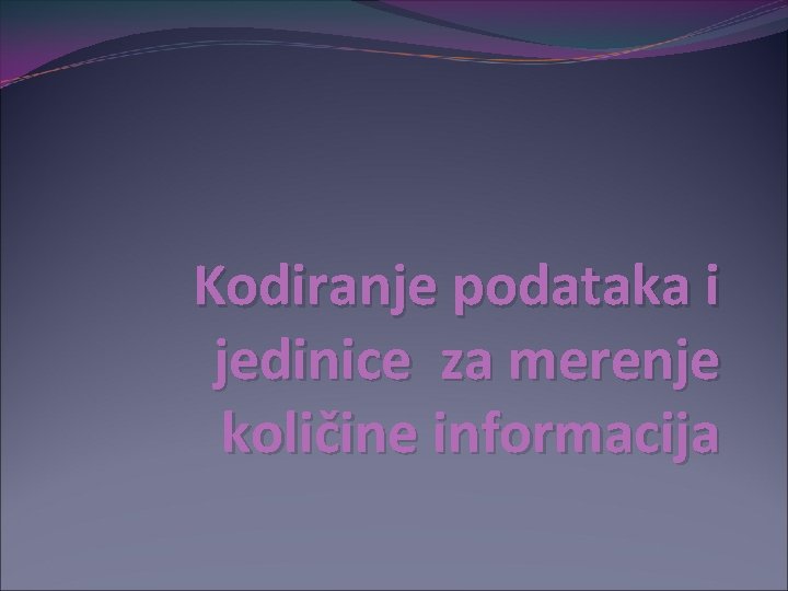 Kodiranje podataka i jedinice za merenje količine informacija 