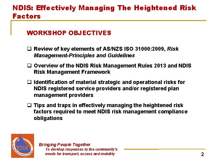 NDIS: Effectively Managing The Heightened Risk Factors WORKSHOP OBJECTIVES q Review of key elements