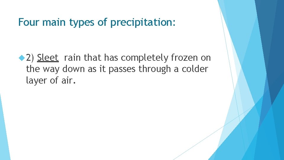 Four main types of precipitation: 2) Sleet rain that has completely frozen on the