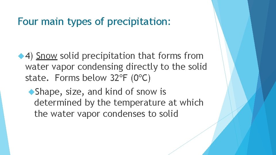 Four main types of precipitation: 4) Snow solid precipitation that forms from water vapor
