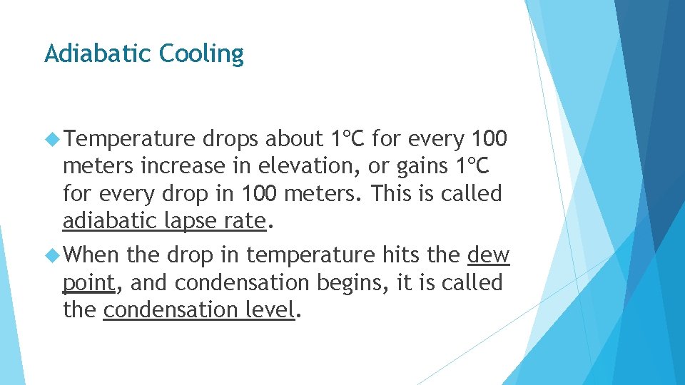 Adiabatic Cooling Temperature drops about 1ºC for every 100 meters increase in elevation, or