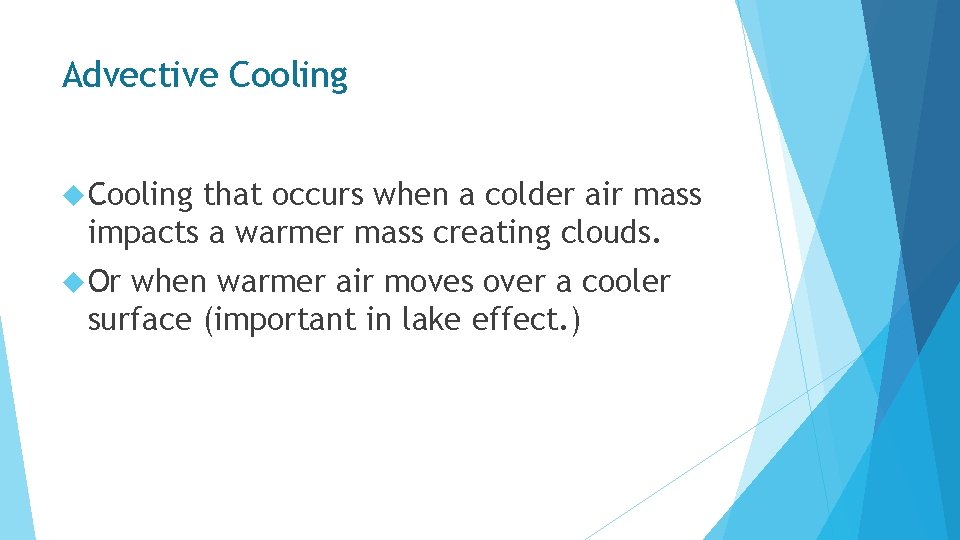 Advective Cooling that occurs when a colder air mass impacts a warmer mass creating