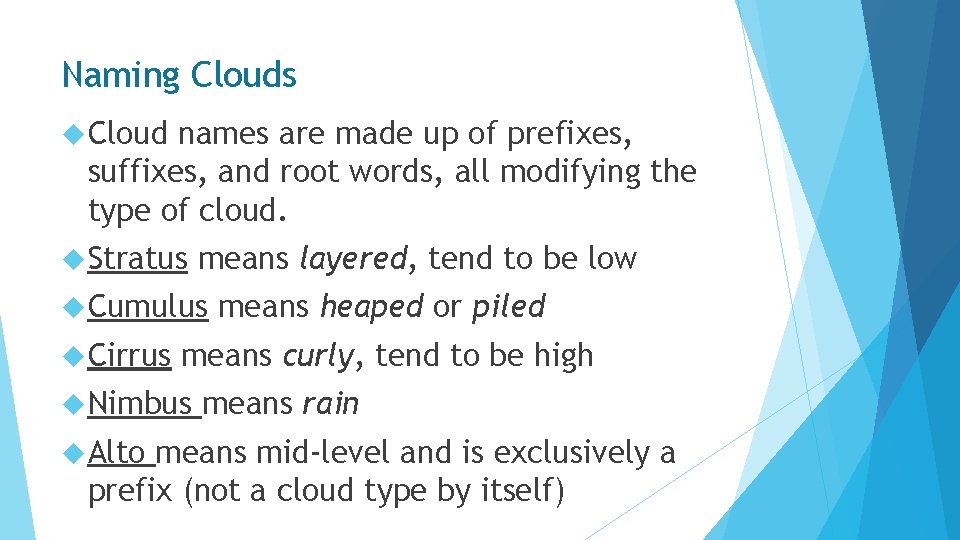 Naming Clouds Cloud names are made up of prefixes, suffixes, and root words, all