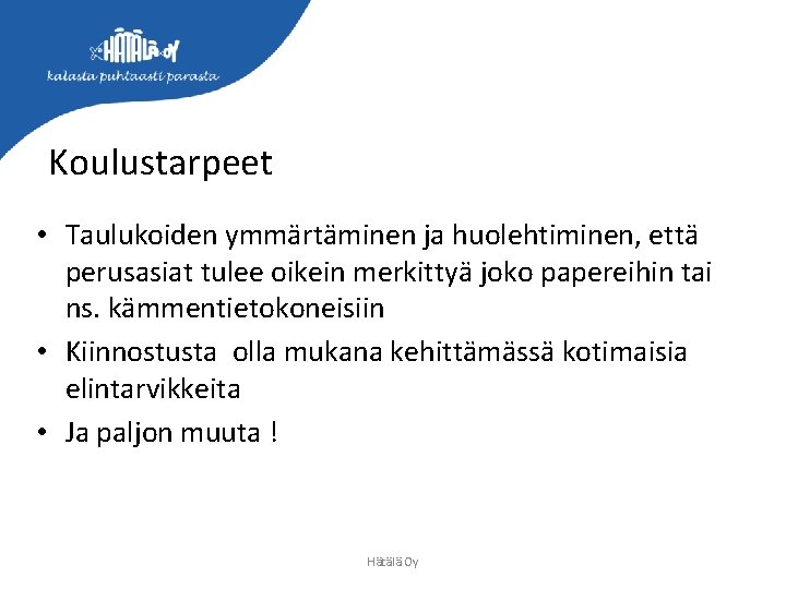 Koulustarpeet • Taulukoiden ymmärtäminen ja huolehtiminen, että perusasiat tulee oikein merkittyä joko papereihin tai