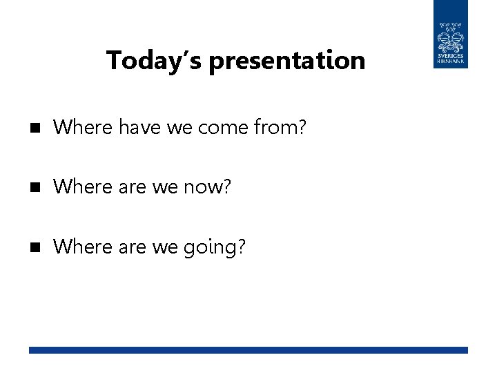 Today’s presentation n Where have we come from? n Where are we now? n