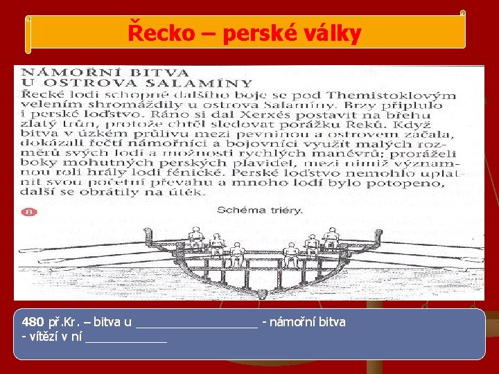 Řecko – perské války 480 př. Kr. – bitva u _________ - námořní bitva