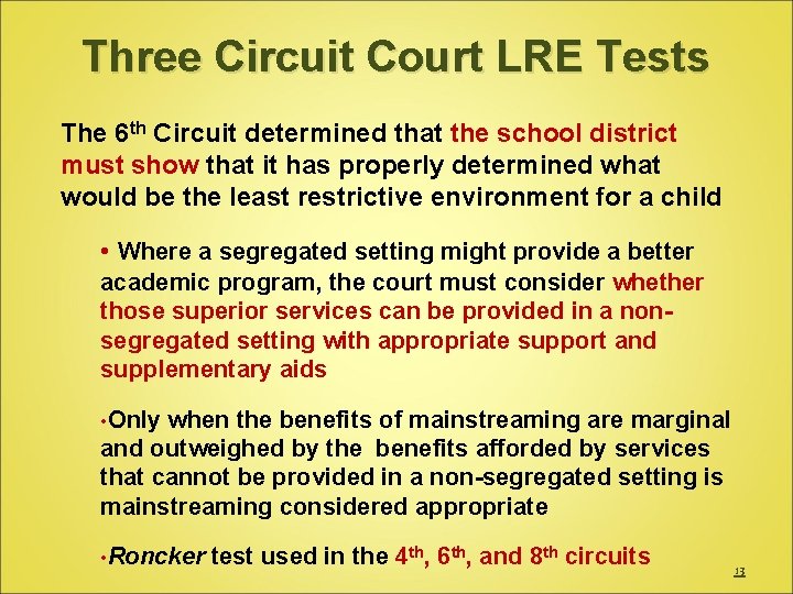 Three Circuit Court LRE Tests The 6 th Circuit determined that the school district