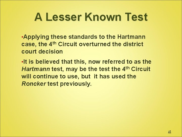 A Lesser Known Test • Applying these standards to the Hartmann case, the 4