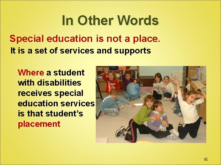 In Other Words Special education is not a place. It is a set of