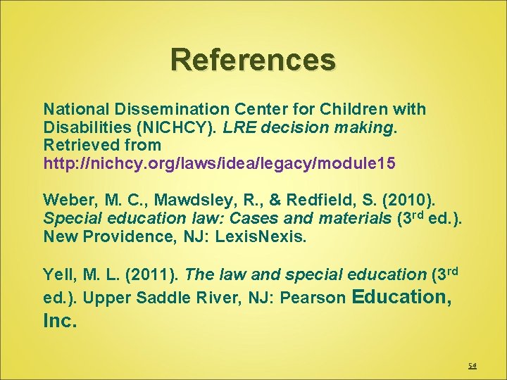 References National Dissemination Center for Children with Disabilities (NICHCY). LRE decision making. Retrieved from