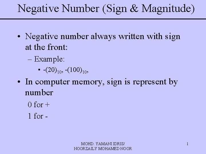 Negative Number (Sign & Magnitude) • Negative number always written with sign at the