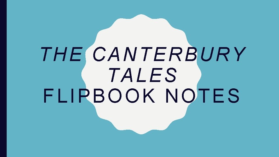 THE CANTERBURY TALES FLIPBOOK NOTES 