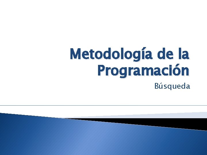 Metodología de la Programación Búsqueda 