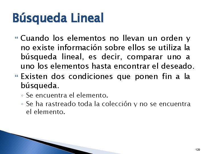 Búsqueda Lineal Cuando los elementos no llevan un orden y no existe información sobre