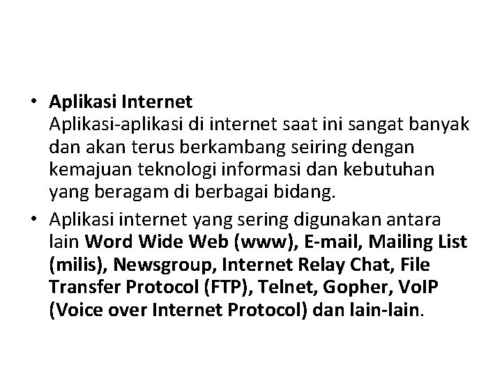  • Aplikasi Internet Aplikasi-aplikasi di internet saat ini sangat banyak dan akan terus