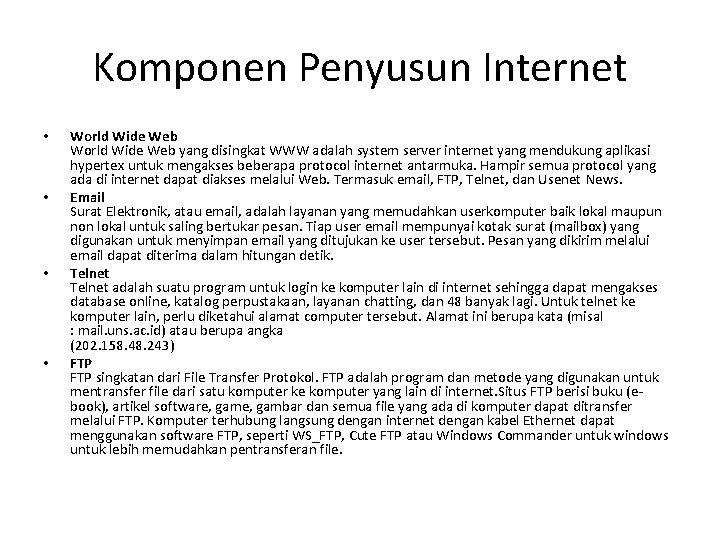 Komponen Penyusun Internet • • World Wide Web yang disingkat WWW adalah system server