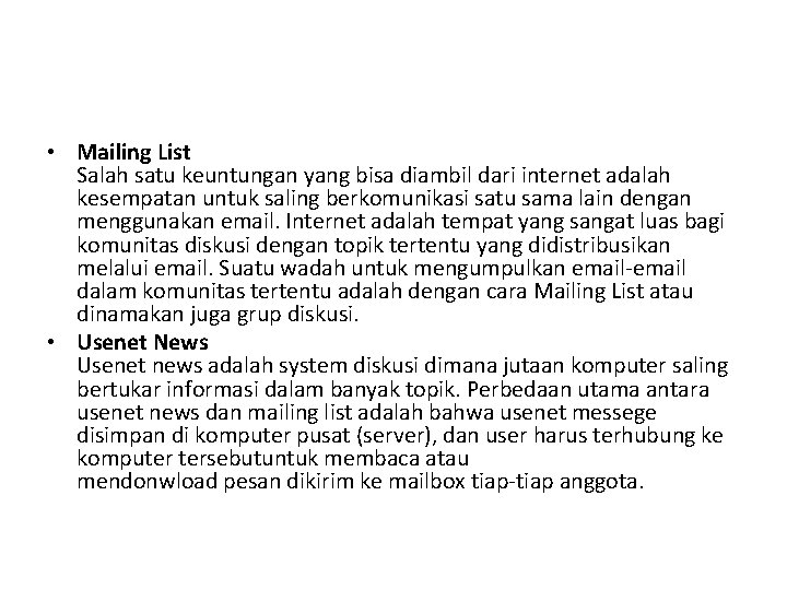  • Mailing List Salah satu keuntungan yang bisa diambil dari internet adalah kesempatan