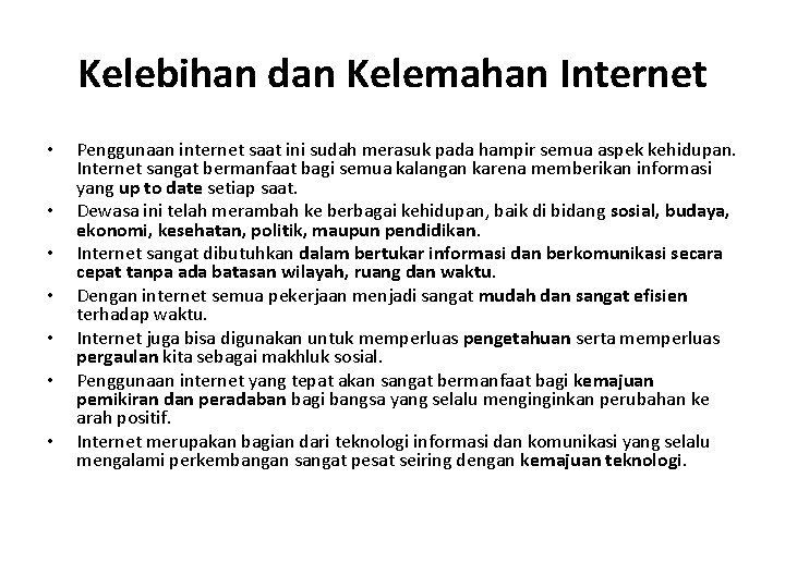 Kelebihan dan Kelemahan Internet • • Penggunaan internet saat ini sudah merasuk pada hampir