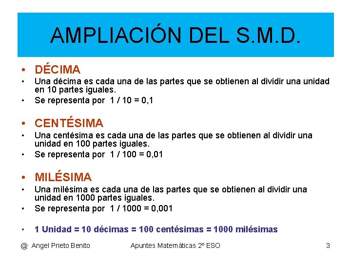 AMPLIACIÓN DEL S. M. D. • DÉCIMA • • Una décima es cada una