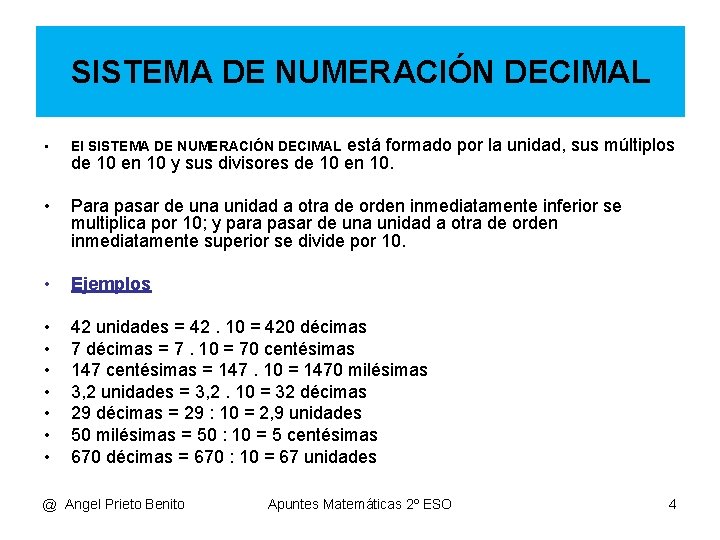 SISTEMA DE NUMERACIÓN DECIMAL está formado por la unidad, sus múltiplos de 10 en