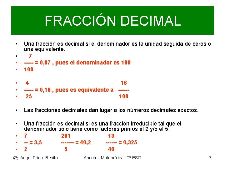 FRACCIÓN DECIMAL • • Una fracción es decimal si el denominador es la unidad